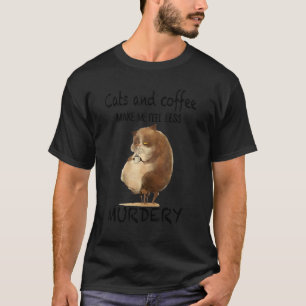 Camiseta Gatos E Café Me Fazem Me Sentir Menos Assassinamen