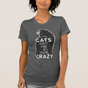 Camiseta Gatos engraçados não se importam se estão louco