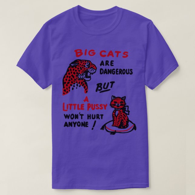 Camiseta Gatos Grandes São Perigosos, Mas Um Pouco Malucos (Frente do Design)
