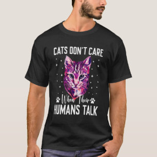 Camiseta Gatos Não Se Importam Quando Falamos Gato Mãe de