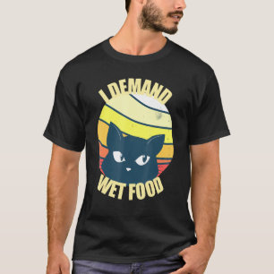 Camiseta Gatos Que Eu Peço Fazeres De Comida Molhada Exige 