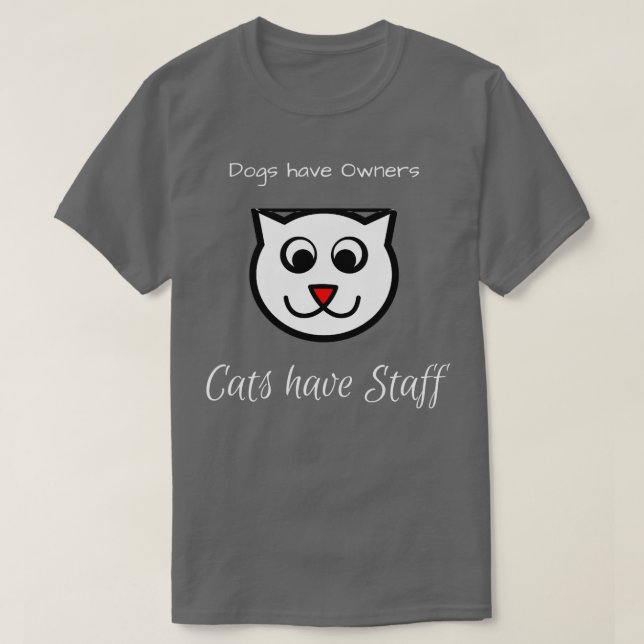 Camiseta Gatos têm Funcionarios Cães têm Proprietários (Frente do Design)