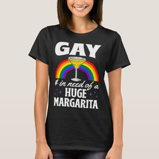 Camiseta Gay And In Need Of A Huge Margarita LGBTQ Queer Me (Frente)
