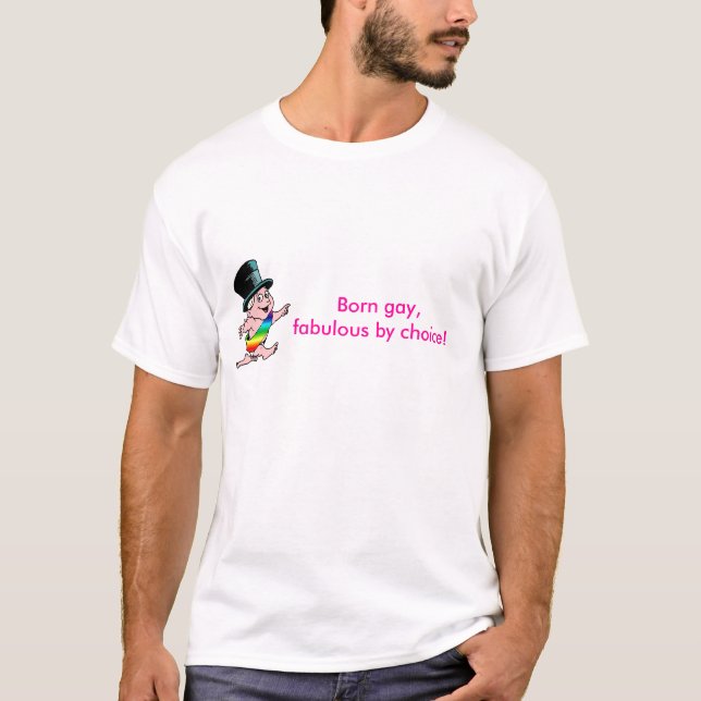 Camiseta Gay nascido, fabuloso pela escolha! (Frente)