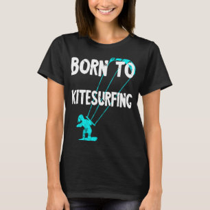 Camiseta Geboren Kite Surfing Kite Surfing Surfing Kite Sur