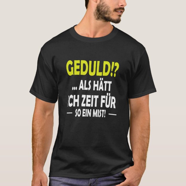 Camiseta Geduld as hast ich Zeit für sowas (Frente)
