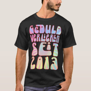 Camiseta Geduld Verlieren Seit 2013 Jahre Alter 10 Geburtst
