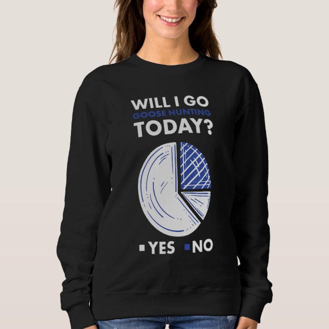 Camiseta Geese Hunter Will I Go Goose Hunting Today_1 (Frente)