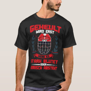 Camiseta Geheult Wird Erst Wens Blutet Eishockey