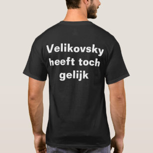 Camiseta Gelijk do toch do heeft de Velikovsky
