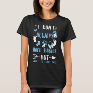 Camiseta Gêmeos Eu nem sempre faço bebês, mas quando faço B