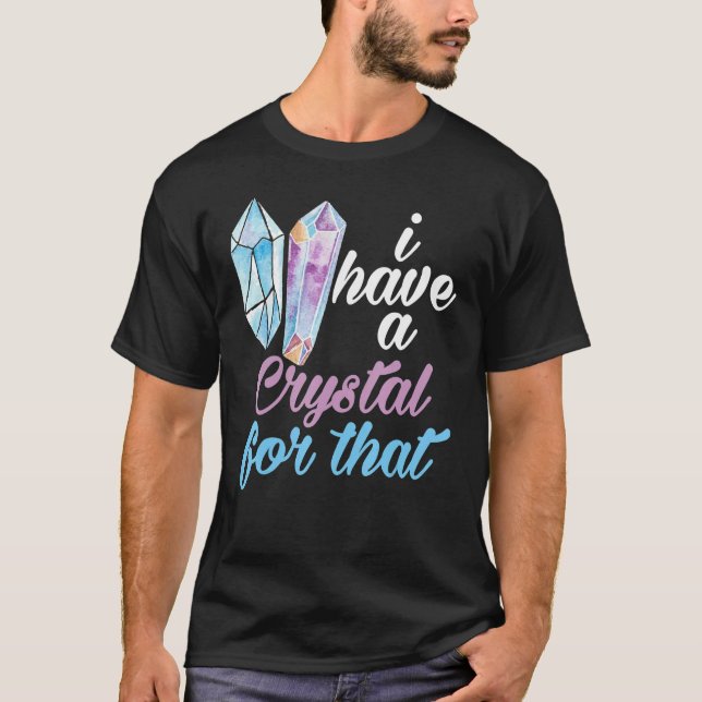 Camiseta Gemstone  I Have A Crystal For That Crystal (Frente)