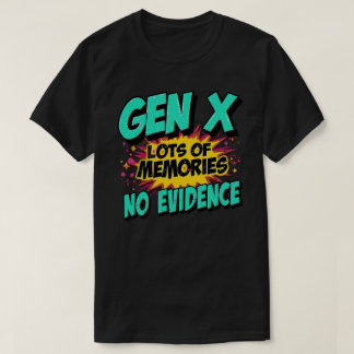 Camiseta Gen X Engraçado Cita Muitas Memórias Sem Provas