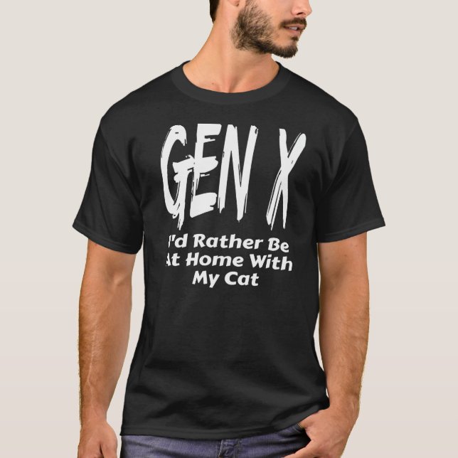 Camiseta Gen X Eu Preferencialmente Em Casa Com Minha Geraç (Frente)