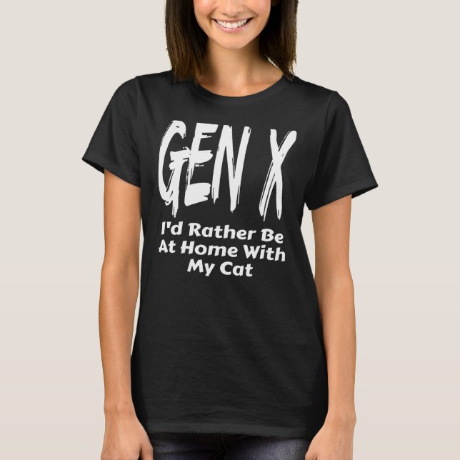 Camiseta Gen X Eu Preferencialmente Em Casa Com Minha Geraç (Frente)