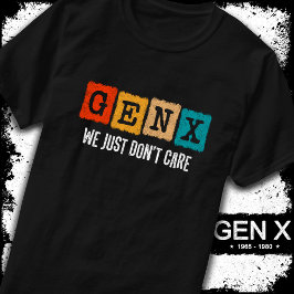 Camiseta Gen X Generation X Gen Xer Engraçado Não se import