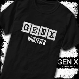 Camiseta Gen X Generation X Gen Xer Gen X Qualquer Que Seja
