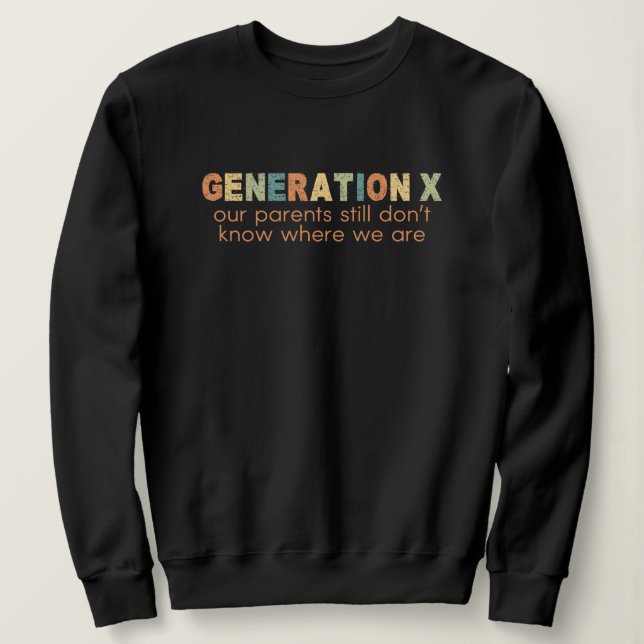 Camiseta Gen X—Nossos pais ainda não sabem onde estamos (Frente do Design)
