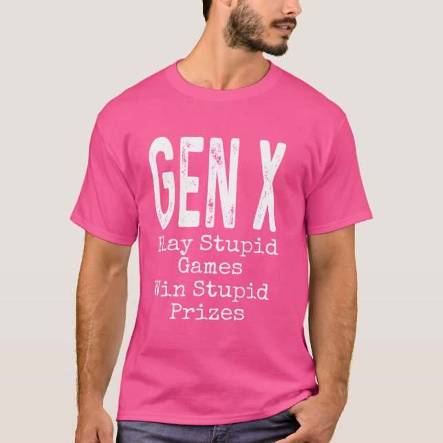 Camiseta Gen X Play Stupid Games Ganham Prêmios de Humor Fu (Frente)