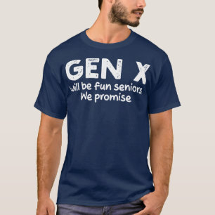 Camiseta gen x será mais velho divertidos que prometemos
