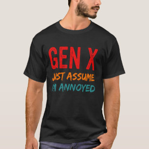 Camiseta Gen X Suponha que estou irritado com a geração X