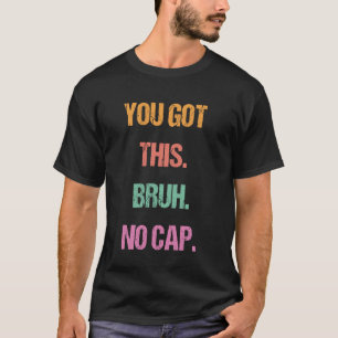 Camiseta Gen Z Bruh Dia de Prova Professores Vocês Consegue