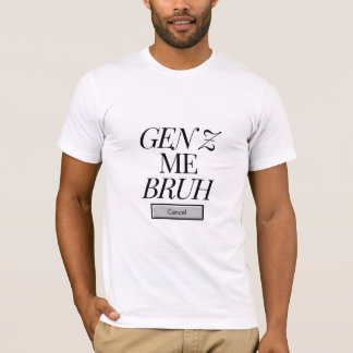 Camiseta Gen Z Me Bruh - Escuro na Luz