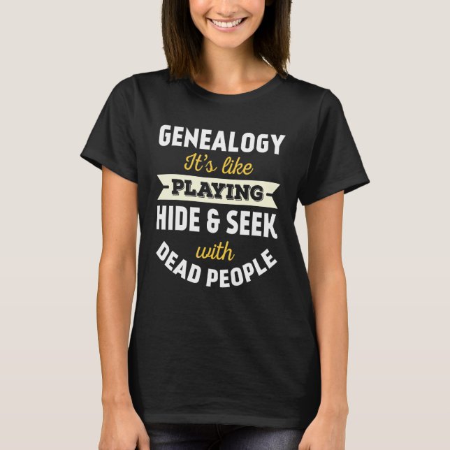 Camiseta Genealogia É Como Jogar Esconde-Esconde Com Mortos (Frente)