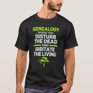 Camiseta Genealogia Onde Você Perturba O Genealogista Morto