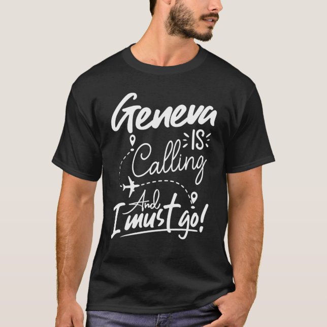 Camiseta Genebra está chamando e eu tenho que ir Suiça (Frente)