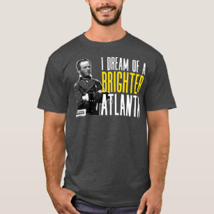 Camiseta General Sherman I Dream a Brighter Atlanta