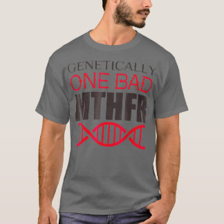 Camiseta Geneticamente Um MTHFR Mau