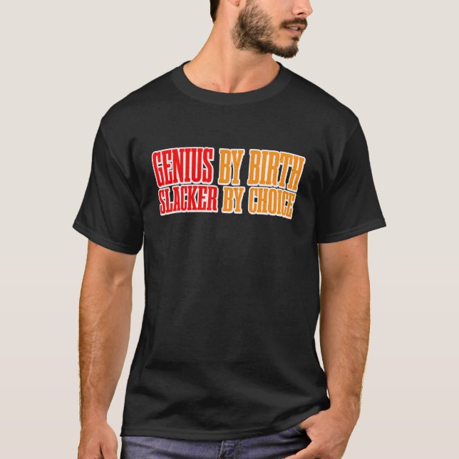 Camiseta Genius by Birth Slacker By Choice (Frente)