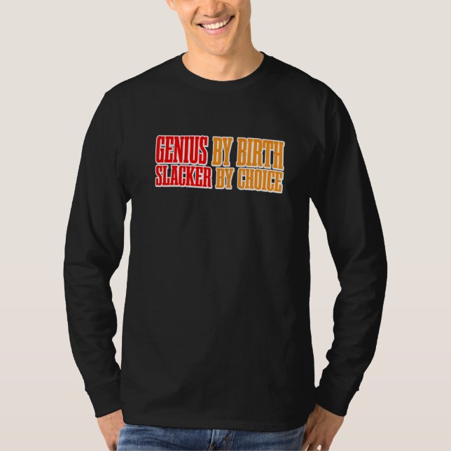 Camiseta Genius By Birth Slacker By Choice    Premium (Frente)
