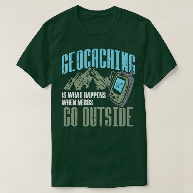 Camiseta Geocaching É O Que Acontece Quando Nerd Saem (Frente do Design)