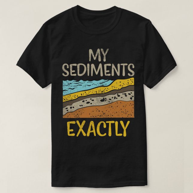 Camiseta Geologia Meus Sedimentos Exatamente (Frente do Design)
