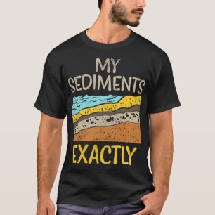 Camiseta Geologia Meus Sedimentos Exatamente