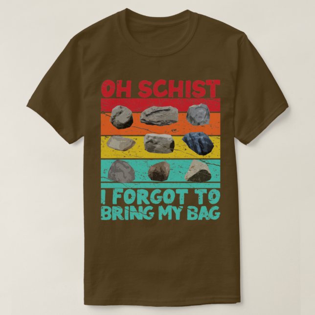 Camiseta Geólogo de caça às rochas engraçadas Oh Schist7 (Frente do Design)