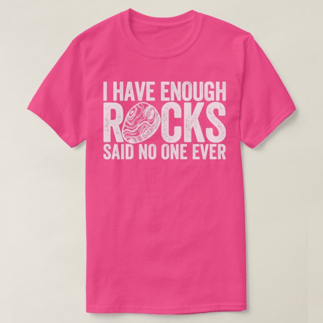 Camiseta Geólogo Engraçado Caçando Rochas Suficiente Disse  (Frente do Design)