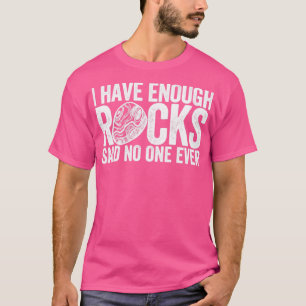 Camiseta Geólogo Engraçado Caçando Rochas Suficiente Disse