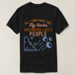 Camiseta Geólogo Geology Science<br><div class="desc">Presente para todos os estudantes e professores de geologia e para todos os amantes de geologia. Só me importo com minhas rochas e talvez 3 pessoas</div>