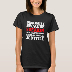 Camiseta Geólogo Milacle Worker Geology Student Graduati