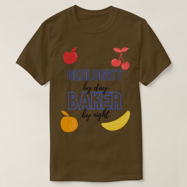 Camiseta Geólogo Por Dia Baker Por Noite, Presente De Bakin (Frente do Design)