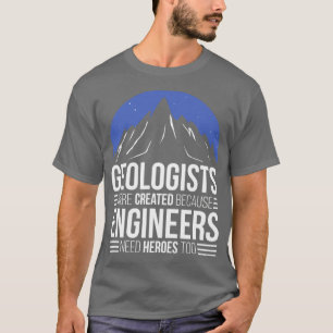 Camiseta Geólogo Porque Engenheiros Precisam De Heróis