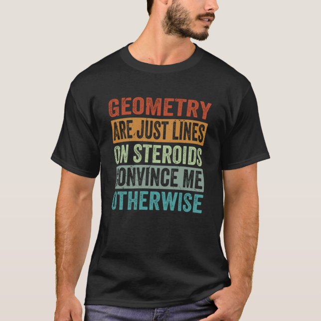 Camiseta Geometria São Apenas Linhas Em Esteroides Que Me C (Frente)