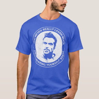 Camiseta George CYou nunca aprende muito ouvindo Y