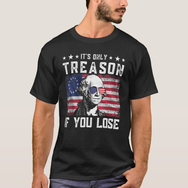 Camiseta George Washington É a única traição se você Perder (Frente)