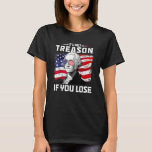Camiseta George Washington é a única traição se você Perder
