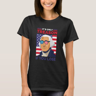 Camiseta George Washington É a única traição se você Perder