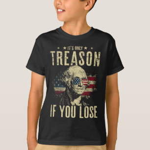 Camiseta George Washington é a única traição se você Perder